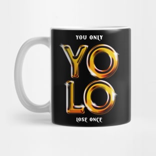 YOLO You Only Lose Once Mug